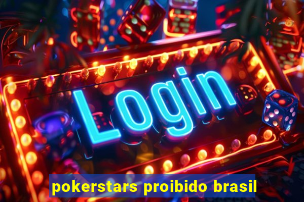 pokerstars proibido brasil